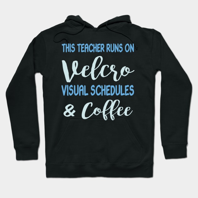 This Teacher Runs On Velcro Visual Schedules And Coffee Hoodie by JensAllison